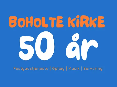 Blå baggrund med teksten: Boholte Kirke 50 år - Festgudstjeneste, oplæg, musik, servering